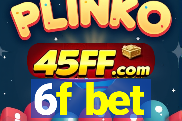 6f bet